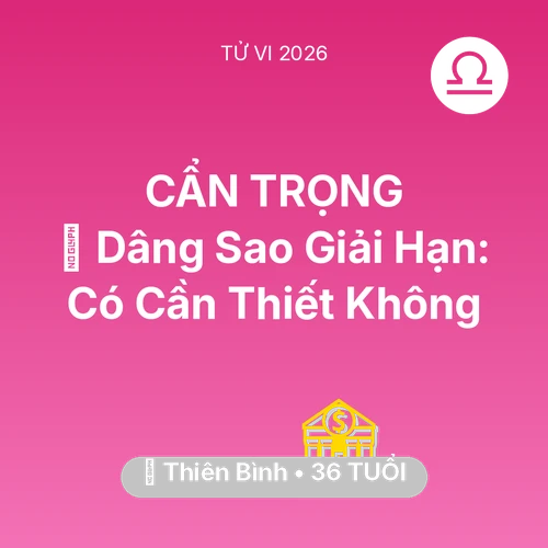 Vận hạn Thiên Bình sinh năm 1990 trong năm (2026): 🕯️ Dâng Sao Giải Hạn: Thiên Bình Có Cần Thiết Không