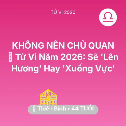 Xem tử vi Thiên Bình sinh năm 1982 : 🔥 Tử Vi Năm 2026: Thiên Bình Sẽ 'Lên Hương' Hay 'Xuống Vực'