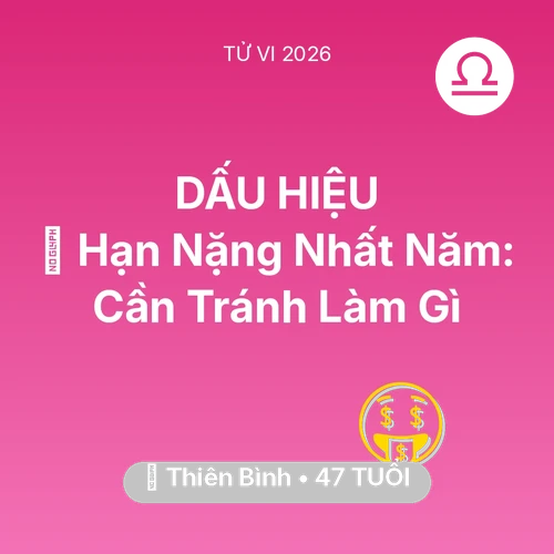 Tử vi Thiên Bình sinh năm 1979 trong năm 2026: 📉 Hạn Nặng Nhất Năm: Thiên Bình Cần Tránh Làm Gì
