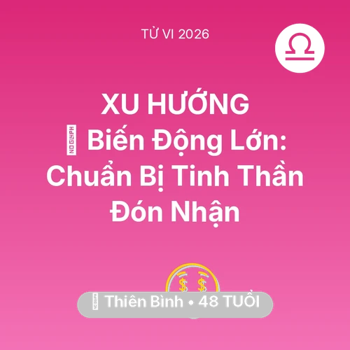 Tử vi Thiên Bình sinh năm 1978 trong năm 2026: 🌪️ Biến Động Lớn: Thiên Bình Chuẩn Bị Tinh Thần Đón Nhận