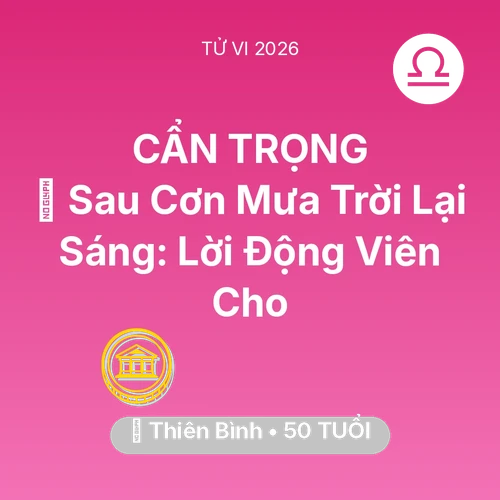 Vận hạn Thiên Bình sinh năm 1976 trong năm (2026): 🌈 Sau Cơn Mưa Trời Lại Sáng: Lời Động Viên Cho Thiên Bình