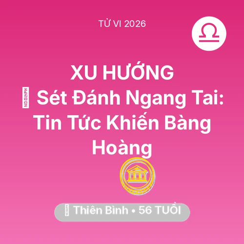 Vận hạn Thiên Bình sinh năm 1970 trong năm (2026): ⚡ Sét Đánh Ngang Tai: Tin Tức Khiến Thiên Bình Bàng Hoàng