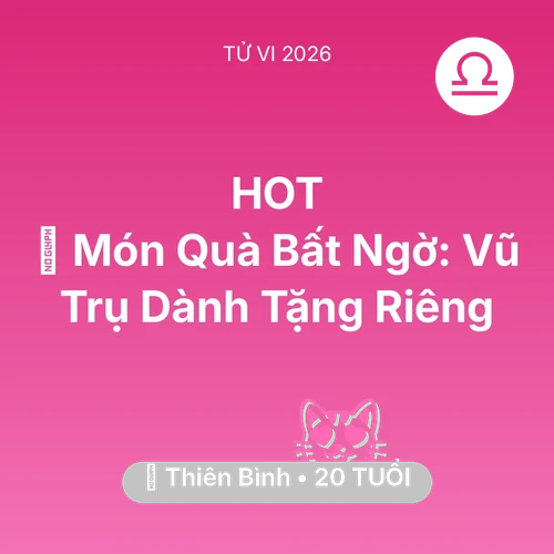 Xem tử vi Thiên Bình sinh năm 2006 : 🎁 Món Quà Bất Ngờ: Vũ Trụ Dành Tặng Riêng Thiên Bình