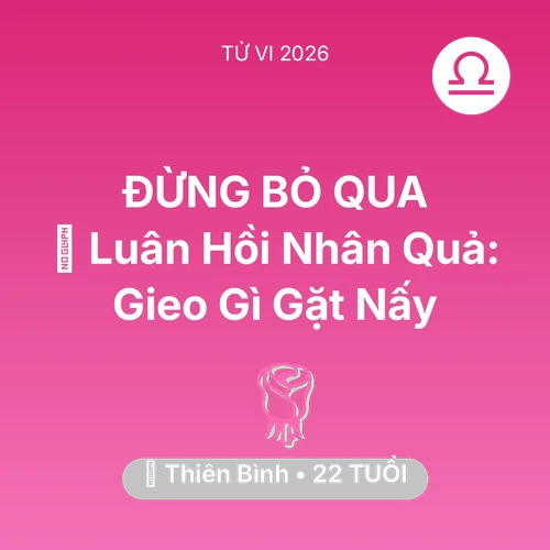 Tử vi Thiên Bình sinh năm 2004 trong năm 2026: 🕊️ Luân Hồi Nhân Quả: Thiên Bình Gieo Gì Gặt Nấy