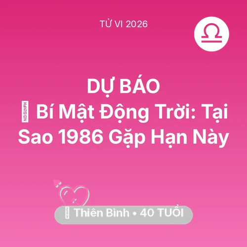 Vận hạn Thiên Bình sinh năm 1986 trong năm (2026): 🤫 Bí Mật Động Trời: Tại Sao Thiên Bình 1986 Gặp Hạn Này