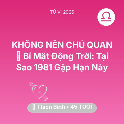 Xem tử vi Thiên Bình sinh năm 1981 : 🤫 Bí Mật Động Trời: Tại Sao Thiên Bình 1981 Gặp Hạn Này