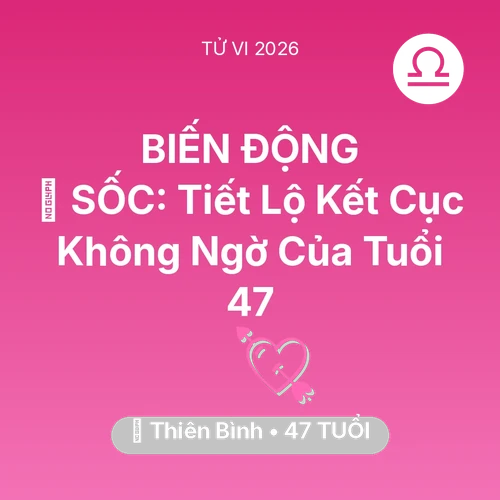 Xem tử vi Thiên Bình sinh năm 1979 : 😱 SỐC: Tiết Lộ Kết Cục Không Ngờ Của Thiên Bình Tuổi 47