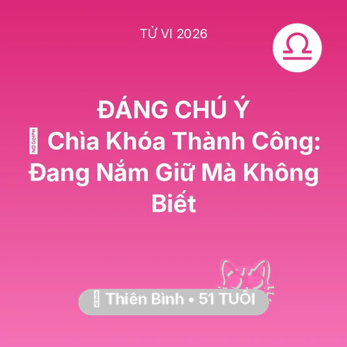 Xem tử vi Thiên Bình sinh năm 1975 : 🗝️ Chìa Khóa Thành Công: Thiên Bình Đang Nắm Giữ Mà Không Biết