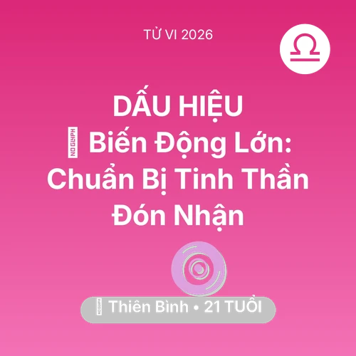 Vận hạn Thiên Bình sinh năm 2005 trong năm (2026): 🌪️ Biến Động Lớn: Thiên Bình Chuẩn Bị Tinh Thần Đón Nhận