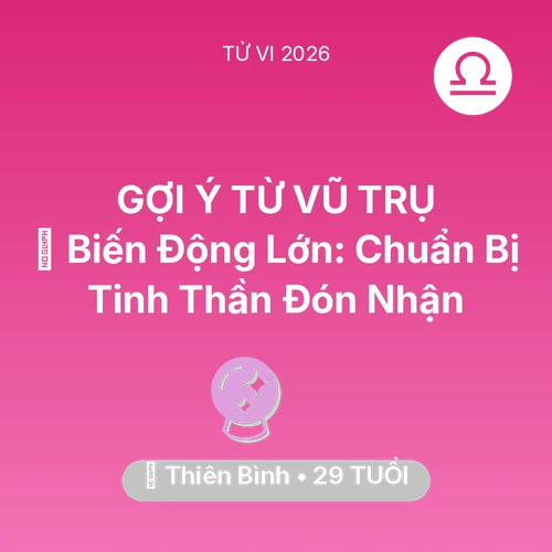 Tử vi Thiên Bình sinh năm 1997 trong năm 2026: 🌪️ Biến Động Lớn: Thiên Bình Chuẩn Bị Tinh Thần Đón Nhận