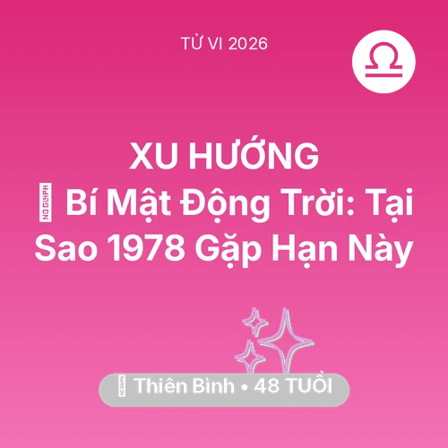 Xem tử vi Thiên Bình sinh năm 1978 : 🤫 Bí Mật Động Trời: Tại Sao Thiên Bình 1978 Gặp Hạn Này