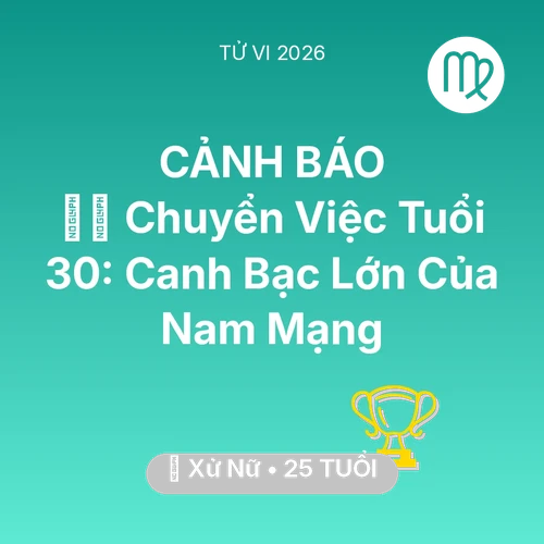 Xem tử vi Xử Nữ sinh năm 2001 Nam Mạng: 🏃‍♂️ Chuyển Việc Tuổi 30: Canh Bạc Lớn Của Nam Mạng Xử Nữ