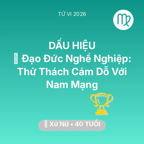 Vận hạn Xử Nữ sinh năm 1986 trong năm (2026): ⚖️ Đạo Đức Nghề Nghiệp: Thử Thách Cám Dỗ Với Nam Mạng Xử Nữ