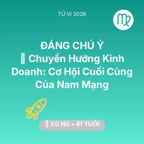 Xem tử vi Xử Nữ sinh năm 1985 Nam Mạng: 🧩 Chuyển Hướng Kinh Doanh: Cơ Hội Cuối Cùng Của Nam Mạng Xử Nữ