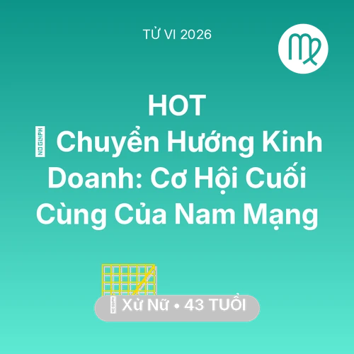Xem tử vi Xử Nữ sinh năm 1983 Nam Mạng: 🧩 Chuyển Hướng Kinh Doanh: Cơ Hội Cuối Cùng Của Nam Mạng Xử Nữ