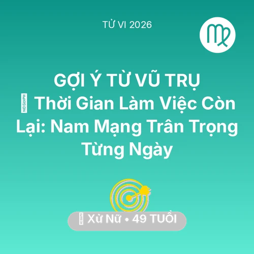 Tử vi Xử Nữ sinh năm 1977 trong năm 2026: ⏳ Thời Gian Làm Việc Còn Lại: Nam Mạng Xử Nữ Trân Trọng Từng Ngày