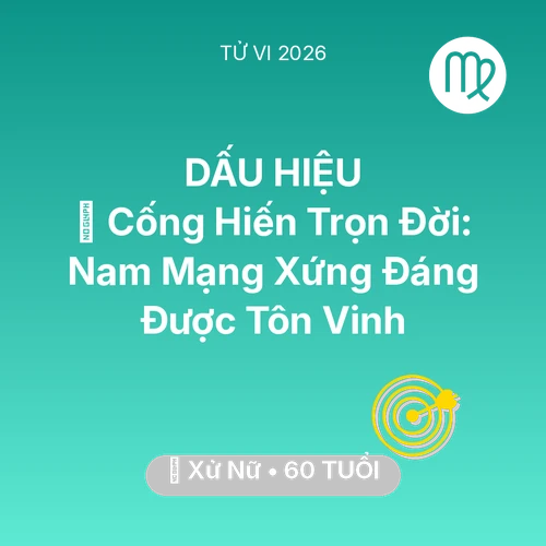 Vận hạn Xử Nữ sinh năm 1966 trong năm (2026): 🏆 Cống Hiến Trọn Đời: Nam Mạng Xử Nữ Xứng Đáng Được Tôn Vinh