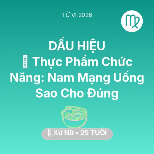 Xem tử vi Xử Nữ sinh năm 2001 Nam Mạng: 💊 Thực Phẩm Chức Năng: Nam Mạng Xử Nữ Uống Sao Cho Đúng