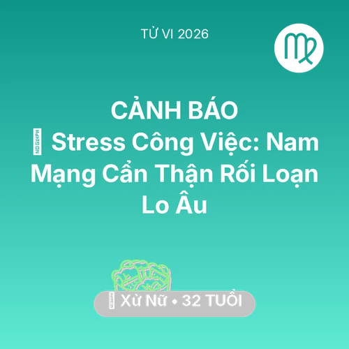 Xem tử vi Xử Nữ sinh năm 1994 Nam Mạng: 📉 Stress Công Việc: Nam Mạng Xử Nữ Cẩn Thận Rối Loạn Lo Âu