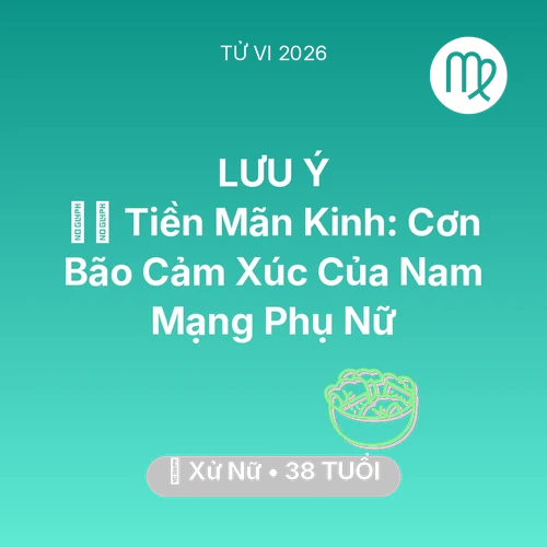 Xem tử vi Xử Nữ sinh năm 1988 Nam Mạng: 🧘‍♀️ Tiền Mãn Kinh: Cơn Bão Cảm Xúc Của Nam Mạng Xử Nữ Phụ Nữ