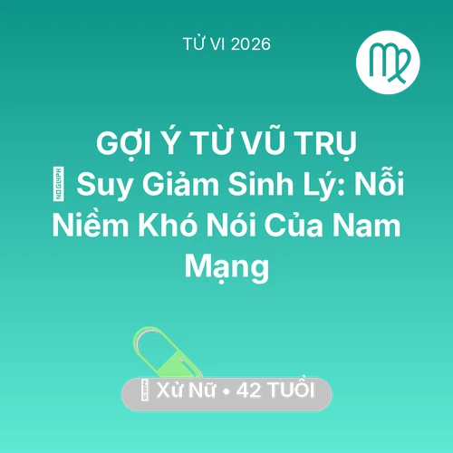 Vận hạn Xử Nữ sinh năm 1984 trong năm (2026): 📉 Suy Giảm Sinh Lý: Nỗi Niềm Khó Nói Của Nam Mạng Xử Nữ