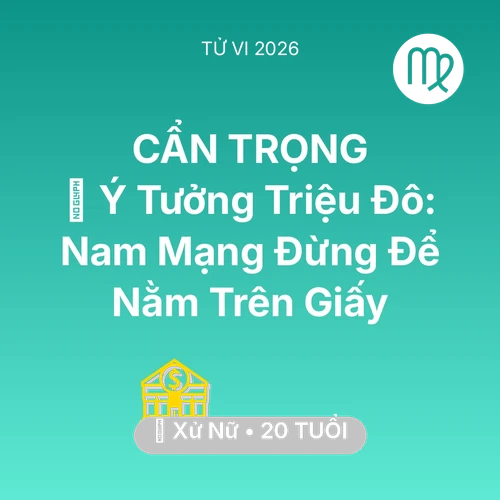 Xem tử vi Xử Nữ sinh năm 2006 Nam Mạng: 💡 Ý Tưởng Triệu Đô: Nam Mạng Xử Nữ Đừng Để Nằm Trên Giấy