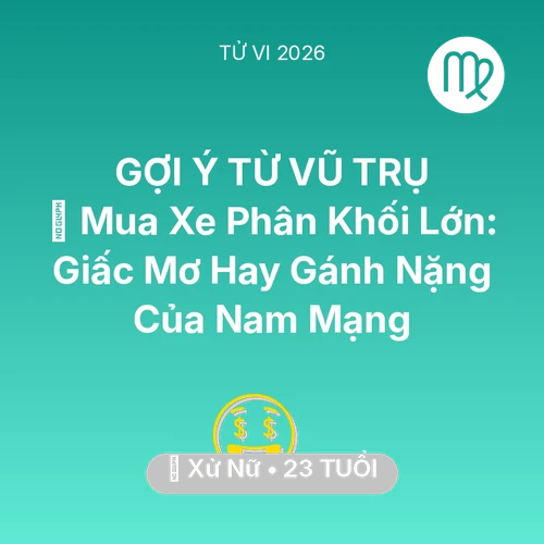Tử vi Xử Nữ sinh năm 2003 trong năm 2026: 🏍️ Mua Xe Phân Khối Lớn: Giấc Mơ Hay Gánh Nặng Của Nam Mạng Xử Nữ