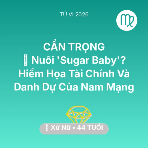 Vận hạn Xử Nữ sinh năm 1982 trong năm (2026): 🦁 Nuôi 'Sugar Baby'? Hiểm Họa Tài Chính Và Danh Dự Của Nam Mạng Xử Nữ