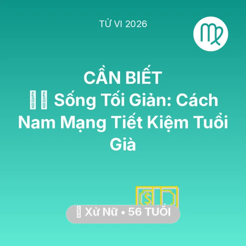 Xem tử vi Xử Nữ sinh năm 1970 Nam Mạng: 🧘‍♂️ Sống Tối Giản: Cách Nam Mạng Xử Nữ Tiết Kiệm Tuổi Già