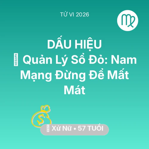 Tử vi Xử Nữ sinh năm 1969 trong năm 2026: 📜 Quản Lý Sổ Đỏ: Nam Mạng Xử Nữ Đừng Để Mất Mát