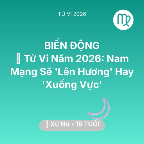 Xem tử vi Xử Nữ sinh năm 2008 Nam Mạng: 🔥 Tử Vi Năm 2026: Nam Mạng Xử Nữ Sẽ 'Lên Hương' Hay 'Xuống Vực'