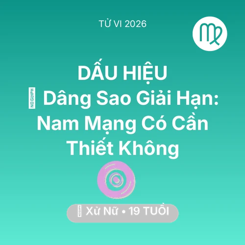Xem tử vi Xử Nữ sinh năm 2007 Nam Mạng: 🕯️ Dâng Sao Giải Hạn: Nam Mạng Xử Nữ Có Cần Thiết Không