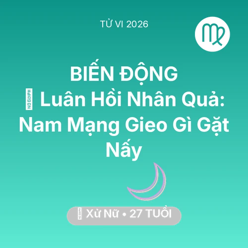 Xem tử vi Xử Nữ sinh năm 1999 Nam Mạng: 🕊️ Luân Hồi Nhân Quả: Nam Mạng Xử Nữ Gieo Gì Gặt Nấy