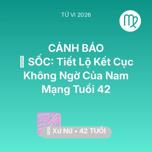 Xem tử vi Xử Nữ sinh năm 1984 Nam Mạng: 😱 SỐC: Tiết Lộ Kết Cục Không Ngờ Của Nam Mạng Xử Nữ Tuổi 42