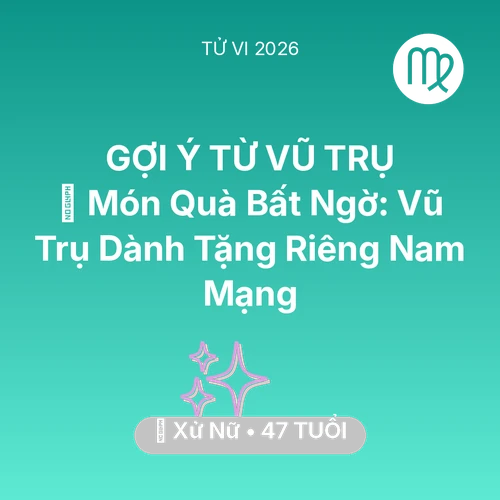 Tử vi Xử Nữ sinh năm 1979 trong năm 2026: 🎁 Món Quà Bất Ngờ: Vũ Trụ Dành Tặng Riêng Nam Mạng Xử Nữ