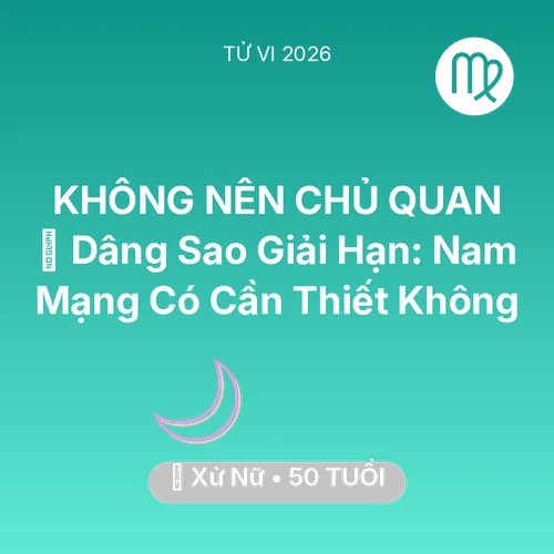 Vận hạn Xử Nữ sinh năm 1976 trong năm (2026): 🕯️ Dâng Sao Giải Hạn: Nam Mạng Xử Nữ Có Cần Thiết Không