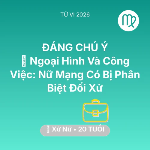 Tử vi Xử Nữ sinh năm 2006 trong năm 2026: 💄 Ngoại Hình Và Công Việc: Nữ Mạng Xử Nữ Có Bị Phân Biệt Đối Xử