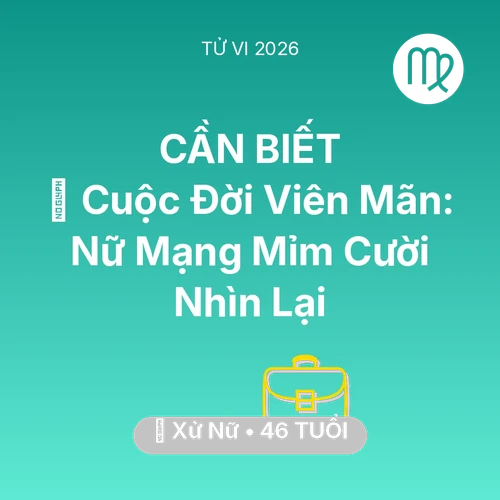 Vận hạn Xử Nữ sinh năm 1980 trong năm (2026): 🏆 Cuộc Đời Viên Mãn: Nữ Mạng Xử Nữ Mỉm Cười Nhìn Lại