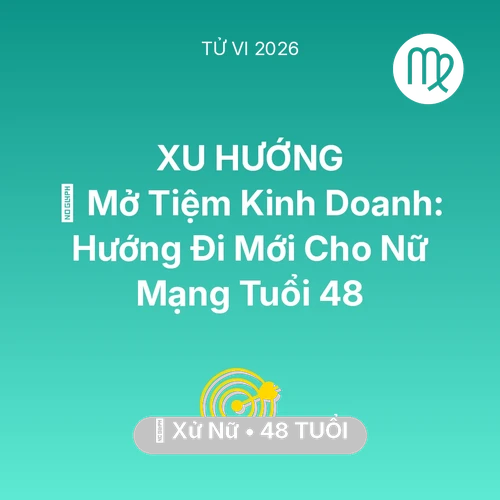 Vận hạn Xử Nữ sinh năm 1978 trong năm (2026): 🏪 Mở Tiệm Kinh Doanh: Hướng Đi Mới Cho Nữ Mạng Xử Nữ Tuổi 48