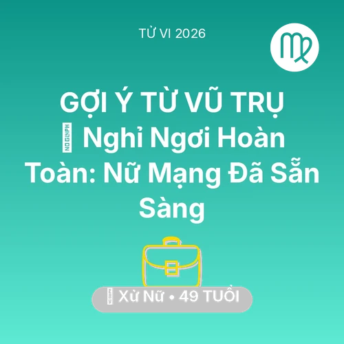 Vận hạn Xử Nữ sinh năm 1977 trong năm (2026): 🚪 Nghỉ Ngơi Hoàn Toàn: Nữ Mạng Xử Nữ Đã Sẵn Sàng