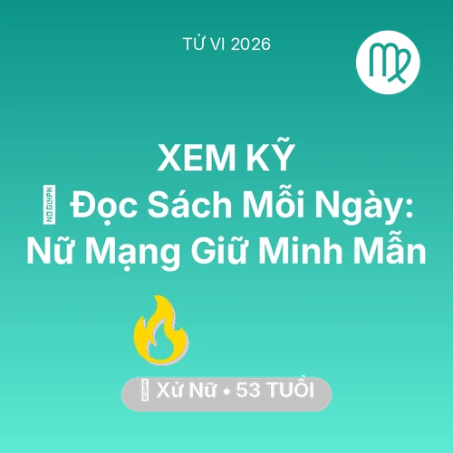 Tử vi Xử Nữ sinh năm 1973 trong năm 2026: 📚 Đọc Sách Mỗi Ngày: Nữ Mạng Xử Nữ Giữ Minh Mẫn