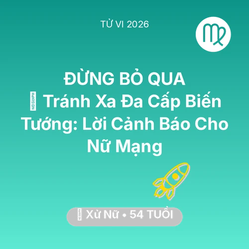Xem tử vi Xử Nữ sinh năm 1972 Nữ Mạng: 🛑 Tránh Xa Đa Cấp Biến Tướng: Lời Cảnh Báo Cho Nữ Mạng Xử Nữ
