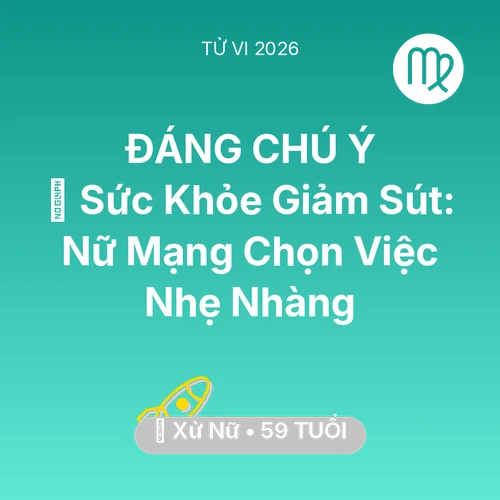 Xem tử vi Xử Nữ sinh năm 1967 Nữ Mạng: 📉 Sức Khỏe Giảm Sút: Nữ Mạng Xử Nữ Chọn Việc Nhẹ Nhàng