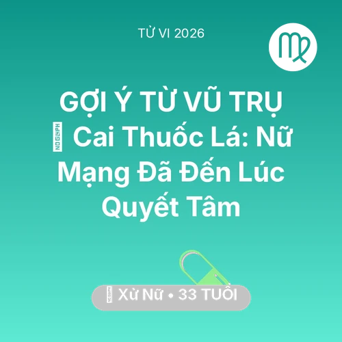 Tử vi Xử Nữ sinh năm 1993 trong năm 2026: 🚬 Cai Thuốc Lá: Nữ Mạng Xử Nữ Đã Đến Lúc Quyết Tâm
