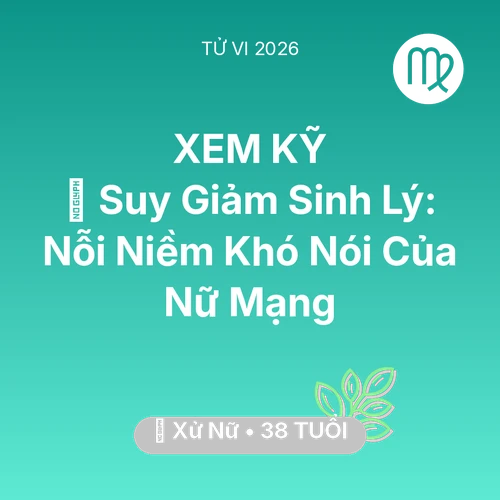 Xem tử vi Xử Nữ sinh năm 1988 Nữ Mạng: 📉 Suy Giảm Sinh Lý: Nỗi Niềm Khó Nói Của Nữ Mạng Xử Nữ