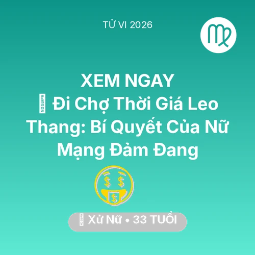 Tử vi Xử Nữ sinh năm 1993 trong năm 2026: 🛒 Đi Chợ Thời Giá Leo Thang: Bí Quyết Của Nữ Mạng Xử Nữ Đảm Đang