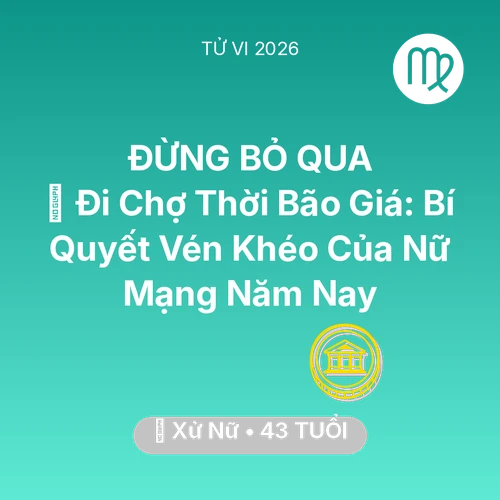 Xem tử vi Xử Nữ sinh năm 1983 Nữ Mạng: 🛒 Đi Chợ Thời Bão Giá: Bí Quyết Vén Khéo Của Nữ Mạng Xử Nữ Năm Nay