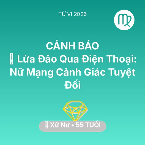 Vận hạn Xử Nữ sinh năm 1971 trong năm (2026): 📉 Lừa Đảo Qua Điện Thoại: Nữ Mạng Xử Nữ Cảnh Giác Tuyệt Đối