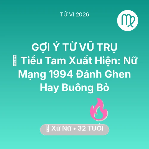 Vận hạn Xử Nữ sinh năm 1994 trong năm (2026): 🔪 Tiểu Tam Xuất Hiện: Nữ Mạng Xử Nữ 1994 Đánh Ghen Hay Buông Bỏ