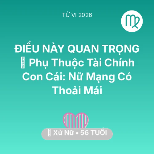Xem tử vi Xử Nữ sinh năm 1970 Nữ Mạng: 💸 Phụ Thuộc Tài Chính Con Cái: Nữ Mạng Xử Nữ Có Thoải Mái